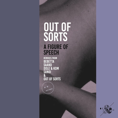 Out of Sorts - A Figure of Speech Remixes [BNP049]